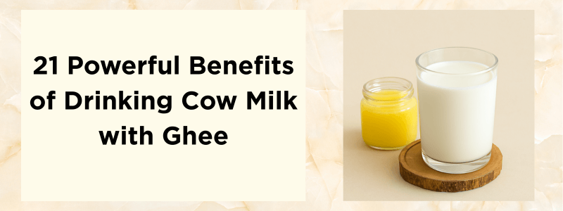 21 Powerful Benefits of Drinking Cow Milk with Ghee on an Empty Stomach – Start Your Day Right!