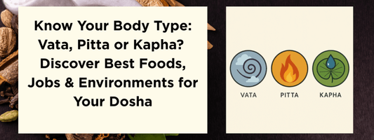 Know Your Body Type: Are You Vata, Pitta or Kapha? Discover Best Foods, Jobs & Environments for Your Dosha