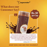 Jagwonder Coffee Jaggery Powder 200gm ( 40 Cups ) | Natural Instant Coffee with Jaggery | No Refined Sugar |